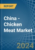 China - Chicken Meat - Market Analysis, Forecast, Size, Trends and Insights- Product Image