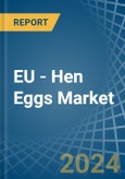 EU - Hen Eggs - Market Analysis, Forecast, Size, Trends and Insights- Product Image