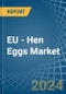 EU - Hen Eggs - Market Analysis, Forecast, Size, Trends and Insights - Product Thumbnail Image