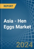 Asia - Hen Eggs - Market Analysis, Forecast, Size, Trends and Insights- Product Image