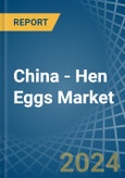 China - Hen Eggs - Market Analysis, Forecast, Size, Trends and Insights- Product Image