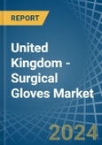 United Kingdom - Surgical Gloves - Market Analysis, Forecast, Size, Trends and Insights- Product Image