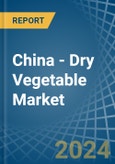 China - Dry Vegetable - Market Analysis, Forecast, Size, Trends and Insights- Product Image