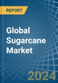 Global Sugarcane Market - Actionable Insights and Data-Driven Decisions- Product Image