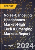 2024 Global Forecast for Noise-Canceling Headphones Market (2025-2030 Outlook)-High Tech & Emerging Markets Report- Product Image