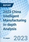 2023 China Intelligent Manufacturing In-depth Analysis - Product Thumbnail Image