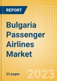 Bulgaria Passenger Airlines Market Size by Passenger Type (Business and Leisure), Airline Categories (Low Cost, Full Service, Charter), Seats, Load Factor, Passenger Kilometres, and Forecast to 2026- Product Image