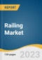 Railing Market Size, Share & Trends Analysis Report By Material, By Application, By Installation, By Railing Style, By Distribution Channel, By End-use, By Region, And Segment Forecasts, 2023-2030 - Product Image