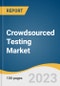 Crowdsourced Testing Market Size, Share & Trends Analysis Report By Component (Platform, Services), By Testing Type, By Application, By Organization Size, By Industry, By Region, And Segment Forecasts, 2023-2030 - Product Image