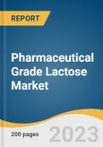 Pharmaceutical Grade Lactose Market Size, Share & Trends Analysis Report by Type (Crystalline Monohydrate Lactose, Inhalation Lactose, Granulated Lactose, Spray Dried Lactose), Region, and Segment Forecasts, 2024-2030- Product Image