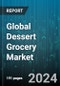 Global Dessert Grocery Market by Product (Bakery Ingredients, Dairy Ingredients, Fresh and Dried Fruits & Ingredients), Source (Conventional, Organic Certified), Distribution Channel, Application, End-Use - Forecast 2024-2030 - Product Image