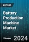 Battery Production Machine Market by Machine Type, Technology, Production Process/Stage, End-User Industry - Global Forecast 2025-2030 - Product Thumbnail Image