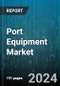 Port Equipment Market by Component, Type, Application - Global Forecast 2025-2030 - Product Thumbnail Image