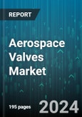 Aerospace Valves Market by Type, Material, Aircraft Type, Application, End-User - Global Forecast 2025-2030- Product Image