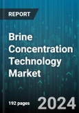 Brine Concentration Technology Market by Technology, Brine Type, End-use - Global Forecast 2025-2030- Product Image