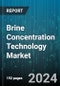 Brine Concentration Technology Market by Technology, Brine Type, End-use - Global Forecast 2025-2030 - Product Thumbnail Image