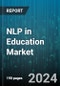 NLP in Education Market by Offering, Deployment Mode, End-User - Global Forecast 2025-2030 - Product Image