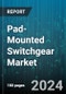 Pad-Mounted Switchgear Market by Product, Voltage, Application - Global Forecast 2025-2030 - Product Thumbnail Image