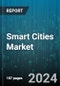 Smart Cities Market by Component (Hardware, Services, Software), Technology (Artificial Intelligence, Big Data Analytics, Blockchain), Module, Application, Deployment - Global Forecast 2025-2030 - Product Image