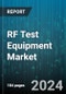 RF Test Equipment Market by Type, Form Factor, Frequency Range, Application - Global Forecast 2025-2030 - Product Image