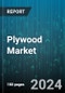 Plywood Market by Grades, Thickness, Wood Type, Ply Type, End-User - Global Forecast 2025-2030 - Product Image