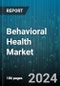 Behavioral Health Market by Disorder, Component, Treatment, Age Group, End-User - Global Forecast 2025-2030 - Product Image