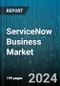 ServiceNow Business Market by Services (Customer Service Management, HR Service Delivery, IT Business Management), Organization Size (Large Enterprises, Small & Medium Enterprises), End-User, Deployment Model - Global Forecast 2025-2030 - Product Thumbnail Image