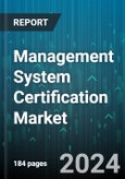 Management System Certification Market by Certification Type, Service Type, End-User - Global Forecast 2025-2030- Product Image