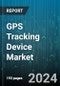 GPS Tracking Device Market by Type, Application, Industry - Global Forecast 2025-2030 - Product Image