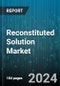 Reconstituted Solution Market - Cumulative Impact of COVID-19, Russia Ukraine Conflict, and High Inflation - Forecast 2023-2030 - Product Image