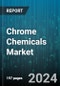 Chrome Chemicals Market by Type (Chrome Sulphate, Chromic Acid, Chromic Oxide), Application (Chemical Manufacturing, Healthcare & Pharmaceuticals, Leather Tanning) - Global Forecast 2025-2030 - Product Image