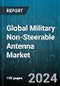Global Military Non-Steerable Antenna Market by Product (Blade, Conformal, Loop), Frequency (Extremely High Frequency, High Frequency, Multi-band Frequency), Application, Sales Channel, Platform - Forecast 2024-2030 - Product Image