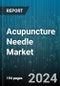 Acupuncture Needle Market by Type, Needle Material, Distribution Channel, End User - Global Forecast 2025-2030 - Product Image