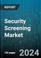 Security Screening Market by Products, Operation Technology, Operational Environment, Application, End-Use - Global Forecast 2025-2030 - Product Thumbnail Image