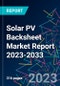 Solar PV Backsheet Market Report 2023-2033 - Product Thumbnail Image