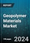 Geopolymer Materials Market by Product Type, Raw Materials, Processing, Application, End-User - Global Forecast 2025-2030 - Product Image