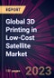 Global 3D Printing in Low-Cost Satellite Market 2023-2027 - Product Thumbnail Image