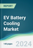 EV Battery Cooling Market - Forecasts from 2024 to 2029- Product Image