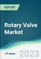 Rotary Valve Market - Forecasts from 2023 to 2028 - Product Thumbnail Image