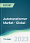 Autotransformer Market - Global Forecasts from 2023 to 2028 - Product Thumbnail Image