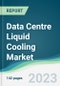 Data Centre Liquid Cooling Market - Forecasts from 2023 to 2028 - Product Image