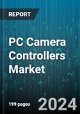 PC Camera Controllers Market by Component, Application, End-Use - Global Forecast 2025-2030- Product Image