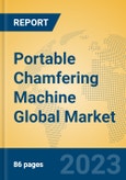 Portable Chamfering Machine Global Market Insights 2023, Analysis and Forecast to 2028, by Manufacturers, Regions, Technology, Application, Product Type- Product Image