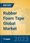 Rubber Foam Tape Global Market Insights 2023, Analysis and Forecast to 2028, by Manufacturers, Regions, Technology, Application, Product Type - Product Thumbnail Image