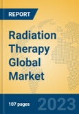 Radiation Therapy Global Market Insights 2023, Analysis and Forecast to 2028, by Market Participants, Regions, Technology, Application, Product Type- Product Image