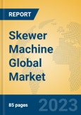 Skewer Machine Global Market Insights 2023, Analysis and Forecast to 2028, by Manufacturers, Regions, Technology, Application, Product Type- Product Image