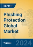 Phishing Protection Global Market Insights 2024, Analysis and Forecast to 2029, by Market Participants, Regions, Technology, Product Type- Product Image