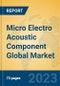 Micro Electro Acoustic Component Global Market Insights 2023, Analysis and Forecast to 2028, by Manufacturers, Regions, Technology, Application, Product Type - Product Thumbnail Image
