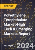 2024 Global Forecast for Polyethylene Terephthalate Market (2025-2030 Outlook)-High Tech & Emerging Markets Report- Product Image