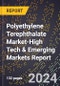 2024 Global Forecast for Polyethylene Terephthalate Market (2025-2030 Outlook)-High Tech & Emerging Markets Report - Product Image